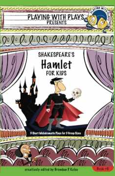 Shakespeare's Hamlet for Kids: 3 Short Melodramatic Plays for 3 Group Sizes (Playing With Plays)