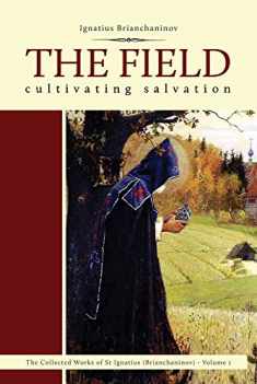 The Field: Cultivating Salvation (1) (Collected Works of Saint Ignatius (Brianchaninov))
