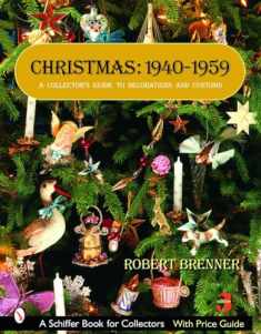 Christmas, 1940-1959: A Collector's Guide to Decorations and Customs (Schiffer Book for Collectors)