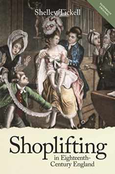 Shoplifting in Eighteenth-Century England (People, Markets, Goods: Economies and Societies in History, 13)