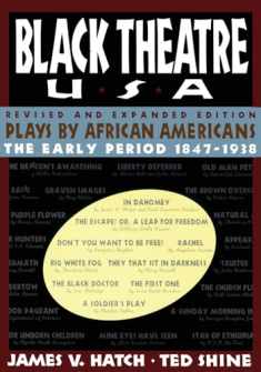 Black Theatre USA: Plays by African Americans From 1847 to 1938, Revised and Expanded Edition