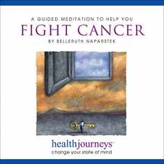 A Guided Meditation to Help You Fight Cancer- Imagery and Affirmations to Help the Body Mobilize a Strong Immune Response