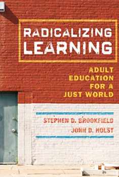 Radicalizing Learning: Adult Education for a Just World