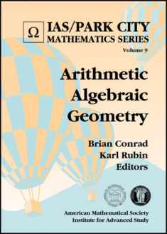Arithmetic Algebraic Geometry (IAS/Park City Mathematics, 9)