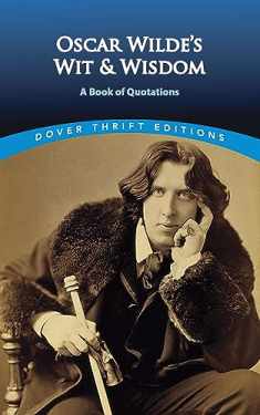 Oscar Wilde's Wit and Wisdom: A Book of Quotations (Dover Thrift Editions: Speeches/Quotations)