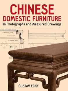 Chinese Domestic Furniture in Photographs and Measured Drawings (Dover Books on Furniture)