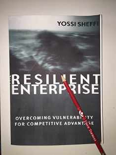 The Resilient Enterprise: Overcoming Vulnerability For Competitive Advantage