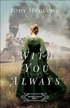 With You Always: A Marriage of Convenience New York City Heir Historical Romance (Orphan Train)