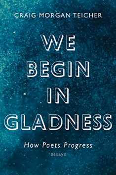 We Begin in Gladness: How Poets Progress