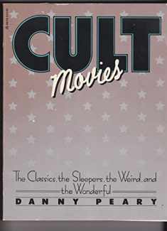 Cult Movies: The Classics, the Sleepers, the Weird, and the Wonderful