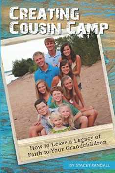 Creating Cousin Camp: How to Leave a Legacy of Faith to Your Grandchildren