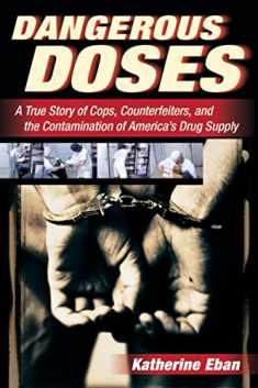 Dangerous Doses: A True Story of Cops, Counterfeiters, and the Contamination of America’s Drug Supply