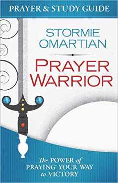 Prayer Warrior Prayer and Study Guide: The Power of Praying Your Way to Victory
