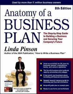 Anatomy of a Business Plan: The Step-by-Step Guide to Building a Business and Securing Your Company's Future (Small Business Strategies Series)