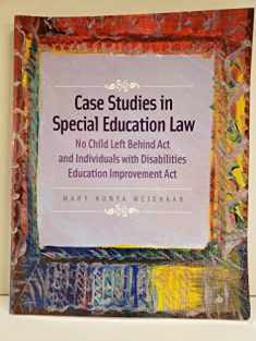 Case Studies in Special Education Law: No Child Left Behind Act and Individuals with Disabilities Education Improvement Act