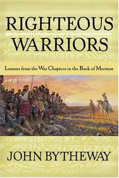 Righteous Warriors: Lessons from the War Chapters in the Book of Mormon