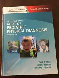 Zitelli and Davis' Atlas of Pediatric Physical Diagnosis: Expert Consult - Online and Print (Zitelli, Atlas of Pediatric Physical Diagnosis)