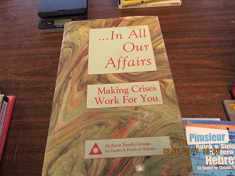 In All Our Affairs: Making Crises Work for You
