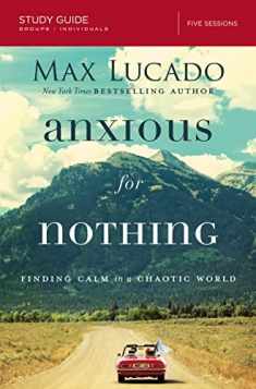 Anxious for Nothing Bible Study Guide: Finding Calm in a Chaotic World