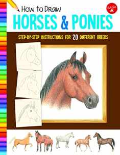 How to Draw Horses & Ponies: Step-by-step instructions for 20 different breeds (Learn to Draw)