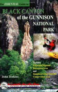 The Essential Guide To Black Canyon of Gunnison National Park (Jewels of the Rockies)
