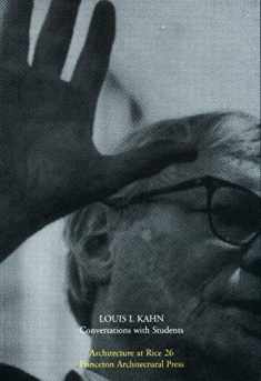 Louis Kahn: Conversations with Students (Architecture at Rice, 26)