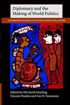 Diplomacy and the Making of World Politics (Cambridge Studies in International Relations, Series Number 136)