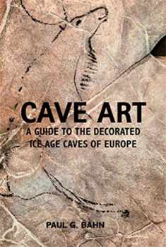 Cave Art: A Guide to the Decorated Ice Age Caves of Europe