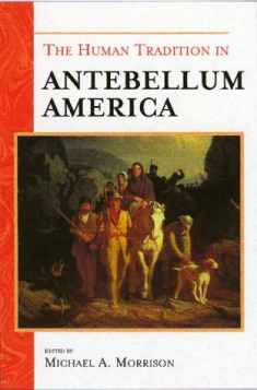 The Human Tradition in Antebellum America (The Human Tradition in America)