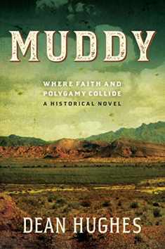 Muddy: Where Faith and Polygamy Collide -- A Historical Novel