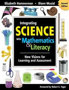 Integrating Science With Mathematics & Literacy: New Visions for Learning and Assessment
