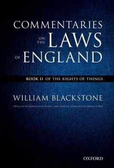 The Oxford Edition of Blackstone's Commentaries on the Laws of England: Commentaries on the Laws of England: Book II: Of the Rights of Things (The Oxford Edition of Blackstone, 2)