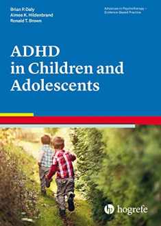 Attention-Deficit / Hyperactivity Disorder in Children and Adolescents (Advances in Psychotherarpy - Evidence-Based Practice)