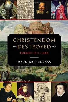 Christendom Destroyed: Europe 1517-1648 (The Penguin History of Europe)