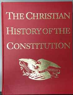 The Christian History of the Constitution of the United States of America Volume I: Christian Self-Government