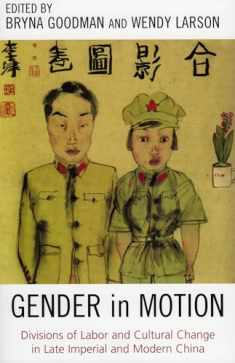Gender in Motion: Divisions of Labor and Cultural Change in Late Imperial and Modern China (Asia/Pacific/Perspectives)