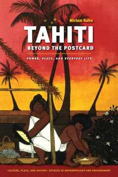 Tahiti Beyond the Postcard: Power, Place, and Everyday Life (Culture, Place, and Nature)