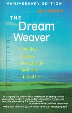 Dream Weaver, The: One Boy's Journey Through the Landscape of Reality (Anniversary Edition)