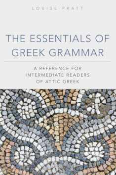 The Essentials of Greek Grammar: A Reference for Intermediate Readers of Attic Greek (Volume 39) (Oklahoma Series in Classical Culture)