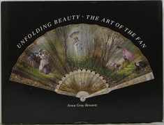 Unfolding Beauty: The Art of the Fan : The Collection of Esther Oldham and the Museum of Fine Arts, Boston