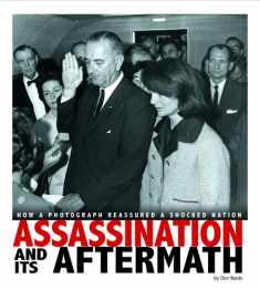 Assassination and Its Aftermath: How a Photograph Reassured a Shocked Nation (Captured History)