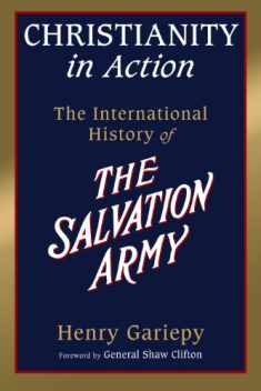 Christianity in Action: The History of the International Salvation Army