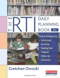 The RTI Daily Planning Book, K-6: Tools and Strategies for Collecting and Assessing Reading Data & Targeted Follow -Up Instruction