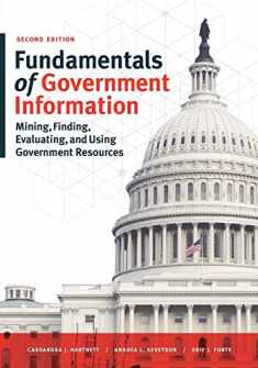 Fundamentals of Government Information: Mining, Finding, Evaluating, and Using Government Resources