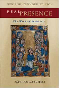 Real Presence: The Work of Eucharist