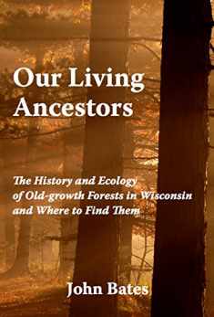 Our Living Ancestors: The History and Ecology of Old-growth Forests in Wisconsin (And Where to Find Them)