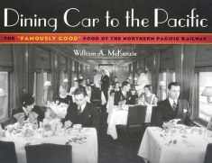 Dining Car To The Pacific: The “Famously Good” Food of the Northern Pacific Railway (Fesler-Lampert Minnesota Heritage)