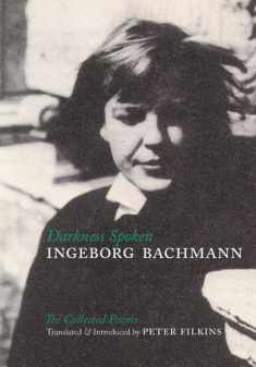 Darkness Spoken: The Collected Poems of Ingeborg Bachmann (German Edition)