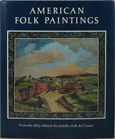 American Folk Paintings: Paintings and Drawings Other Than Portraits from the Abby Aldrich Rockefeller Folk Art Center