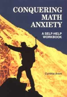 Conquering Math Anxiety: A Self-Help Workbook